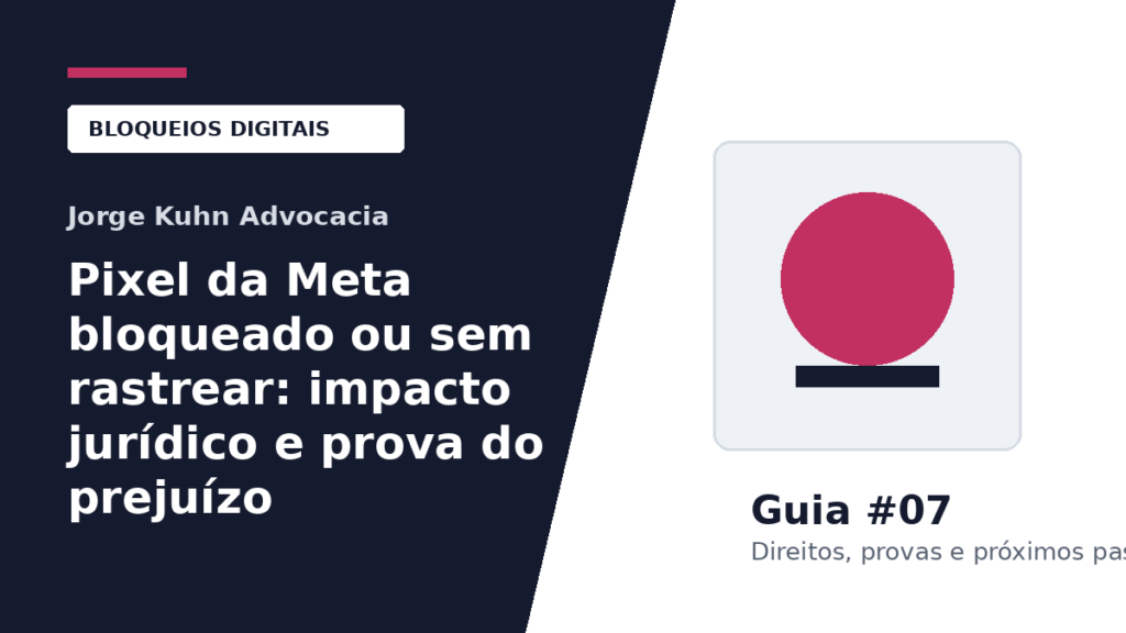 Imagem do artigo: Pixel da Meta bloqueado ou sem rastrear: impacto jurídico e prova do prejuízo
